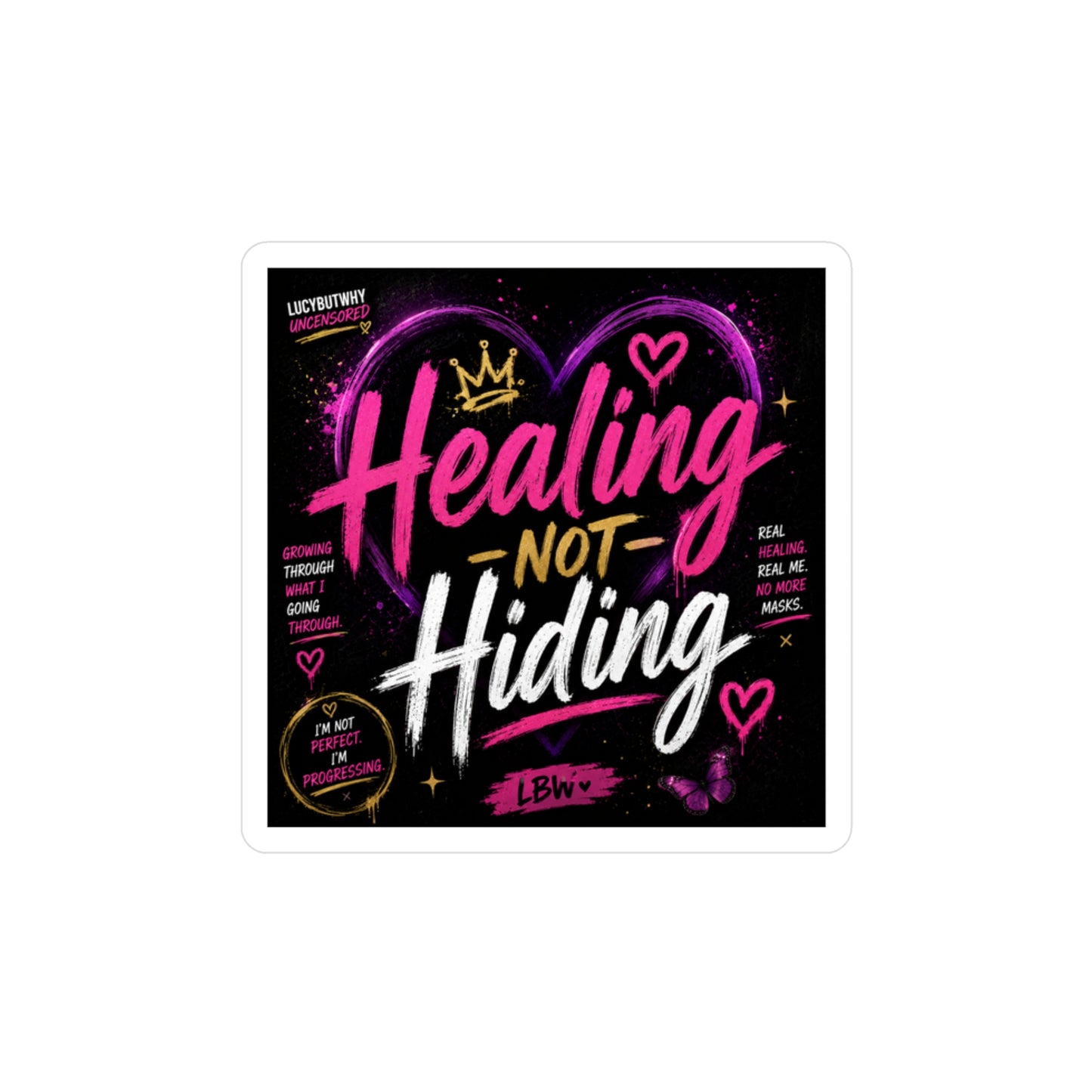 ✨ Healing — Not Hiding | LucyButWhy Uncensored Vinyl Sticker ✨